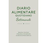 Diario Alimentare Quotidiano: Registra i tuoi pasti e migliora le tue abitudini alimentari in modo semplice