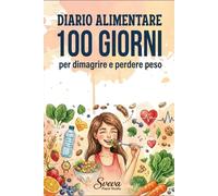 Diario Alimentare - Torna in Forma e Ritrovati in 100 Giorni | Diario Dieta per Monitorare Alimentazione, Peso e Abitudini: Food Journal per ... e progresso nel percorso di dimagrimento.