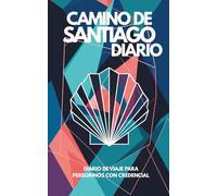 Diario Camino de Santiago - Cuaderno del peregrino con credencial para anotar etapas: Un Diario para Recordar mi Camino de Santiago