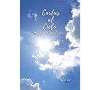 Diario Cartas al Cielo: Hoy quiero decirte que aun me quedan cartas por escribir: Diario de reflexion en español, Diario para escribir