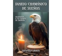 Diario Chamánico de Sueños: Despierta a tu Cuerpo de Energía