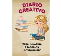 "Diario creativo": "Crea, Immagina e Racconta il tuo Mondo."