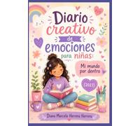 Diario creativo de emociones para niñas: Mi mundo por dentro (2027)