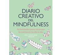 Diario creativo del mindfulness: Actividades para alcanzar la calma en tu día a día (Obras diversas)