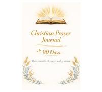 Diario Cristiano de Oración-90dias: Tres meses de oración y gratitud: Guía de 90 días para profundizar tu fe y reflexionar diariamente.