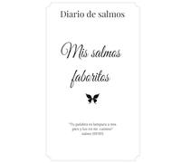 "Diario Cristiano para mujeres: escribe y guarda tus salmos favoritos": Un cuaderno diseñado para reflexionar, escribir y fortalecer tu fe.Escribe,ora y crece en tu camino con Dios