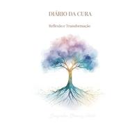 Diário da Cura: Reflexão e Transformação - Edição Árvore da Vida