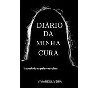 Diário da Minha Cura: Traduzindo as palavras soltas (Dor e Cura da Depressao)