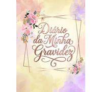 Diário da minha gravidez: Planner da Gestante Semana a Semana completo • Recordações, Consultas, Enxoval e Plano de Parto • Trimestres, sintomas e preparativos