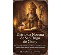 Diário da Novena de São Hugo de Cluny: Um devocional católico de oração de 9 dias com reflexões diárias, exercícios guiados de escrita reflexiva e renovação espiritual