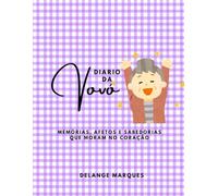 Diário da Vovó: Memórias, Receitas e Sabedorias com Amor