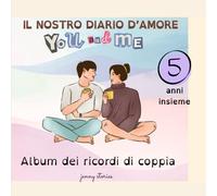 Diario d'Amore: cinque anni insieme. Album di ricordi d'amore