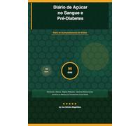Diário de Açúcar no Sangue e Pré-Diabetes: Diário de Acompanhamento de 90 Dias