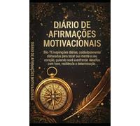 DIÁRIO DE AFIRMAÇÕES MOTIVACIONAIS: 75 inspirações diárias para foco, coragem e resiliência