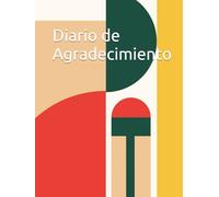 Diario de Agradecimiento: 365 días para transformar tu vida desde el agradecimiento