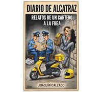 Diario de Alcatraz: Relatos de un cartero a la fuga