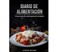 DIARIO DE ALIMENTACIÓN 14 Semanas: Registro Diario para Adelgazar I Comidas, Bebidas, Síntomas I Tu Rastreador y Planificador de Comida sin Fecha