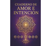 Diario de Amor e Intención,Cuaderno de amor propio: 365 días para reprogramar tu mente y elevar tu espíritu