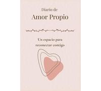 Diario de Amor Propio: Cuaderno para sanar, fortalecer tu autoestima y reconectar contigo misma/o (Diarios Lunara)