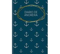 Diario de Anorexia: Para rellenar y marcar con el diario de nutrición terapéutica, desafío de amor propio de 30 días, rastreador de habilidades, registro del estado de ánimo diario | Motivo: Ancla