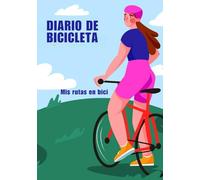 Diario de biccleta: Mis rutas en bici/cuaderno de bicicleta/Diario de ciclismo/Tu compañero para ir en bicicleta, anota todos los detalles de tus ... para anotar las salidas en bicicleta