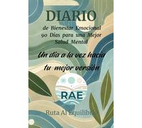 Diario de Bienestar: 90 Días para Transformar tu Vida y Encontrar Equilibrio: Un camino de autodescubrimiento a través de la escritura consciente.