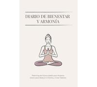 Diario de bienestar y armonía. Planificador de autocuidado para 6 meses.
