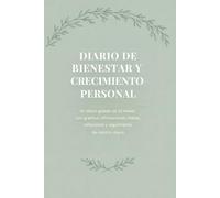 DIARIO DE BIENESTAR Y CRECIMIENTO PERSONAL: un diario guiado de 12 meses con gratitud, afirmaciones, metas, reflexiones y seguimiento de hábitos diario