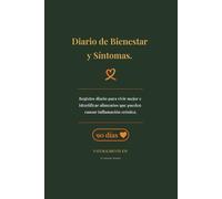 Diario de Bienestar y Síntomas.: Registro diario para vivir mejor e identificar alimentos que pueden causar inflamación crónica. (Naturalmente EM)