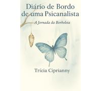 Diário de Bordo de Uma Psicanalista: A Jornada da Borboleta