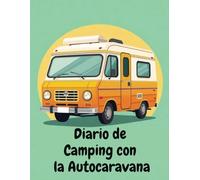 Diario de Camping con la Autocaravana: Libro de Registro de Viajes en Caravana y Camping