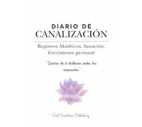 Diario de canalización: Registros Akáshicos, Sanación y Crecimiento Personal | Cuaderno en blanco ideal para anotar tus canalizaciones | Libreta para ... y de manifestación para el autoconocimiento