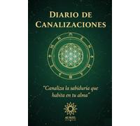 Diario de Canalizaciones: Canaliza la sabiduría que habita en tu alma (Colección Auriel - Cuadernos de Conexión Espiritual)