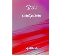 Diario de canalizaciones: Tu Espacio Sagrado de Canalizaciones: Un Diario para Registrar tus Experiencias Espirituales