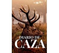 Diario de caza: Es un Cuaderno o libro de registro de caza - de 102 páginas y de 16 cm x 23 cm - 50 fichas a completar para llevar un registro de sus ... Ideal para cazadores novatos o profesionales