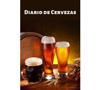 Diario de Cervezas: Cuaderno para registrar catas de cerveza, ideal para las degustaciones de los amantes de cerveza artesanal | 106 paginas | Formato 15 x 23 cm