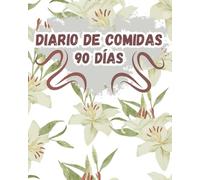 Diario de Comidas 90 Días: Planificador diario para realizar el seguimiento de alimentos | Planificador Diario para revolucionar tus hábitos de salud | Planificador para Perder Peso