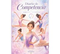 Diario de Competencia SANDAI, Gimnasia Artística: Diario guiado de entrenamiento mental, registro de competencias y crecimiento personal para gimnastas (Diarios de Competencia, SANDAI INNER CHAMPION)