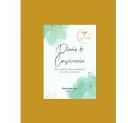 Diario de consciencia: Una invitación diaria a habitarte con amor y presencia