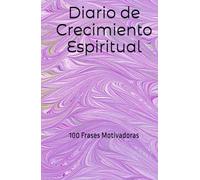 Diario de Crecimiento Espiritual: 100 Frases Motivadoras