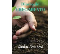 Diario de crecimiento: Libera tu poder interior, manifiesta tus sueños y crea tu mejor realidad