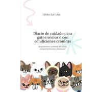 Diario de cuidado para gatos sénior o con condiciones crónicas: Seguimiento semanal de salud, comportamiento y bienestar
