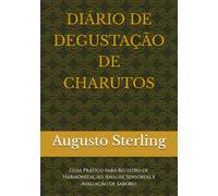 DIÁRIO DE DEGUSTAÇÃO DE CHARUTOS: Guia Prático para Registro de Harmonização, Análise Sensorial e Avaliação de Sabores