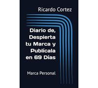 Diario de, Despierta tu Marca y Publícala en 69 Días: Marca Personal