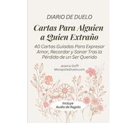Diario de Duelo: Cartas Para Alguien a Quien Extraño: 40 Cartas Guiadas Para Expresar Amor, Recordar y Sanar Tras la Pérdida de un Ser Querido, 15.24 x 22.86 cm