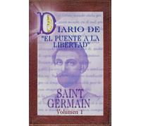 Diario de El Puente a la Libertad - Saint Germain: Volume 1