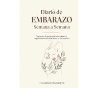 DIARIO DE EMBARAZO SEMANA A SEMANA: Diario de embarazo para mamá Seguimiento semana a semana, recuerdos, emociones y preparación del nacimiento del bebé