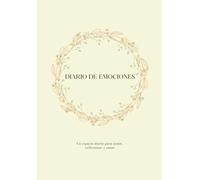 Diario de emociones:: Un espacio diario para sentir, reflexionar y sanar (Encuentro Conmigo: Explora, conecta y transforma tu interior con sus diarios)