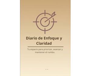 Diario de Enfoque y Claridad: Tu espacio para priorizar, avanzar y mantener el rumbo