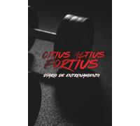 Diario de Entrenamiento Citius Altius Fortius: Fitness Journal: (Spanish) Registra tu Entrenamiento Diario, Mide tu progreso, Aprende a Fijar ... un Atleta y Entrenador Personal Certificado